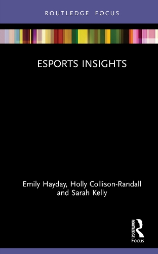 Паперова книга «Esports Insights», авторів Емілі Хейдей, Холлі Колісон-Рендалл, Сара Келлі - фото №1