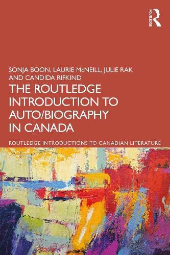 Бумажная книга «The Routledge Introduction to Auto/biography in Canada», авторов Кандида Рифкинд, Джули Рак, Лори Макнилл, Соня Бун - фото №1