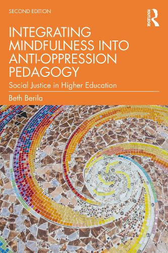 Бумажная книга «Integrating Mindfulness into Anti-Oppression Pedagogy: Social Justice in Higher Education», автор Бет Берила - фото №1