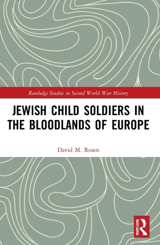 Паперова книга «Jewish Child Soldiers in the Bloodlands of Europe», автор Девід М. Розен - фото №1