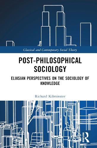 Бумажная книга «Post-Philosophical Sociology: Eliasian Perspectives on the Sociology of Knowledge», автор Ричард Килминстер - фото №1