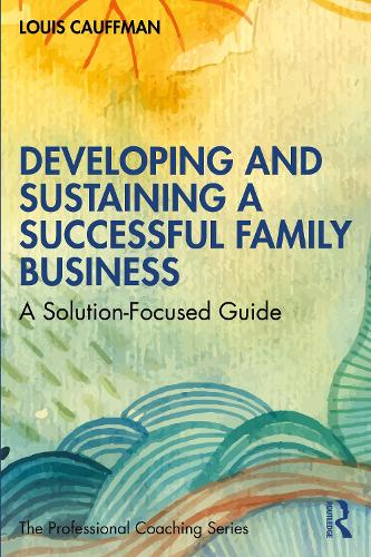 Паперова книга «Developing and Sustaining a Successful Family Business: A Solution-Focused Guide», автор Луї Кауфман - фото №1