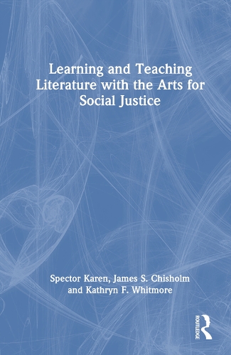 Паперова книга «Learning and Teaching Literature with the Arts for Social Justice», авторів Джеймс С. Чисхолм, Карен Спектор, Кетрін Ф. Вітмор - фото №1