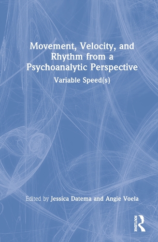 Бумажная книга «Movement, Velocity, and Rhythm from a Psychoanalytic Perspective: Variable Speed(s)» - фото №1