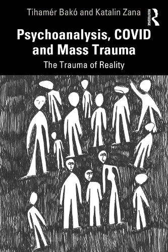 Бумажная книга «Psychoanalysis, COVID and Mass Trauma: The Trauma of Reality», авторов Каталин Зана, Тихамер Бако - фото №1