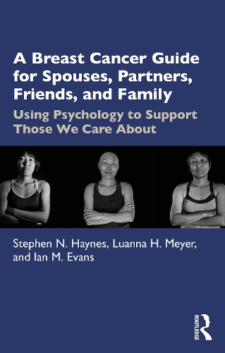 Бумажная книга «A Breast Cancer Guide For Spouses, Partners, Friends, and Family: Using Psychology to Support Those We Care About», авторов Ян Эванс, Луанна Мейер, Стивен Хейнс - фото №1