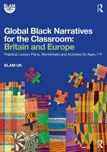 Паперова книга «Global Black Narratives for the Classroom: Britain and Europe: Practical Lesson Plans, Worksheets and Activities for Ages 7-11», автор BLAM UK - фото №1