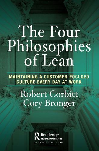 Бумажная книга «The Four Philosophies of Lean: Maintaining a Customer-Focused Culture Every Day at Work», авторов Кори Бронгер, Роберт Корбитт - фото №1