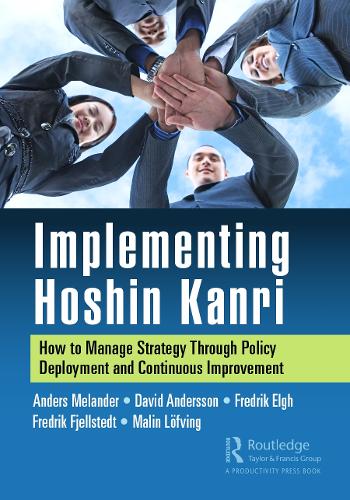 Бумажная книга «Implementing Hoshin Kanri: How to Manage Strategy Through Policy Deployment and Continuous Improvement», авторов Андерс Меландер, Дэвид Андерссон, Фредрик Эльг, Фредрик Фьелльстедт, Малин Лёфвинг - фото №1