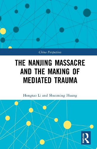Бумажная книга «The Nanjing Massacre and the Making of Mediated Trauma», авторов Хунтао Ли, Шуньмин Хуан - фото №1