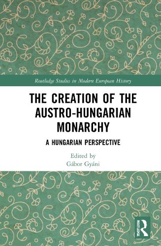 Бумажная книга «The Creation of the Austro-Hungarian Monarchy: A Hungarian Perspective» - фото №1
