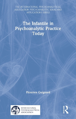 Бумажная книга «The Infantile in Psychoanalytic Practice Today», автор Флоренция Гиньяр - фото №1