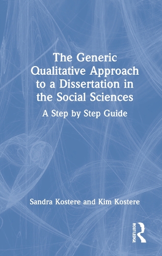 Бумажная книга «The Generic Qualitative Approach to a Dissertation in the Social Sciences: A Step by Step Guide», авторов Ким Костер, Сандра Костер - фото №1