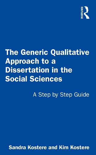 Паперова книга «The Generic Qualitative Approach to a Dissertation in the Social Sciences: A Step by Step Guide», авторів Кім Костере, Сандра Костере - фото №1