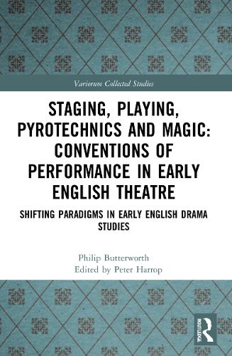 Бумажная книга «Staging, Playing, Pyrotechnics and Magic: Conventions of Performance in Early English Theatre: Shifting Paradigms in Early English Drama Studies», автор Филип Баттерворт - фото №1