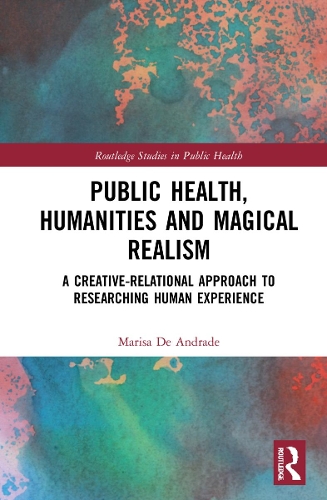 Паперова книга «Public Health, Humanities and Magical Realism: A Creative-Relational Approach to Researching Human Experience», автор Маріса де Андраде - фото №1