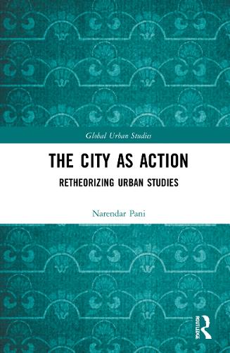 Паперова книга «The City as Action: Retheorizing Urban Studies», автор Нарендар Пані - фото №1