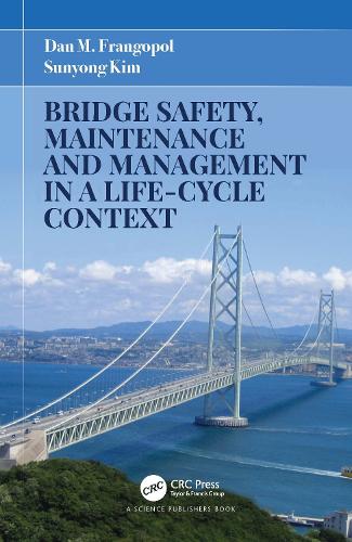 Бумажная книга «Bridge Safety, Maintenance and Management in a Life-Cycle Context», авторов Дэн М. Франгопол, Суньонг Ким - фото №1