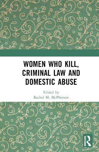 Бумажная книга «Women Who Kill, Criminal Law and Domestic Abuse» - фото №1
