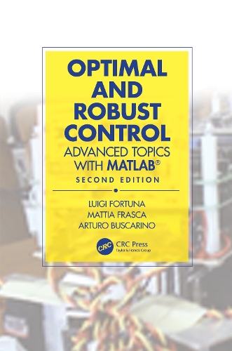 Бумажная книга «Optimal and Robust Control: Advanced Topics with MATLAB®», авторов Артуро Бускарино, Луиджи Фортуна, Маттиа Фраска - фото №1
