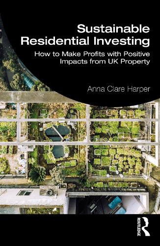 Бумажная книга «Sustainable Residential Investing: How to Make Profits with Positive Impacts from UK Property», автор Анна Харпер - фото №1