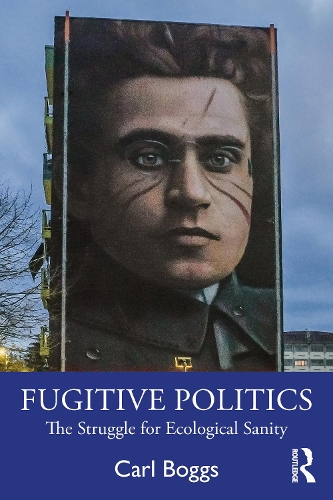 Бумажная книга «Fugitive Politics: The Struggle for Ecological Sanity», автор Карл Боггс - фото №1