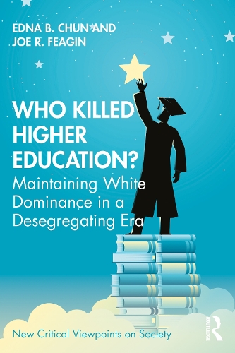 Бумажная книга «Who Killed Higher Education?: Maintaining White Dominance in a Desegregating Era», авторов Эдна Чун, Джо Фейгин - фото №1