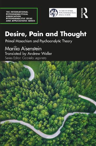 Бумажная книга «Desire, Pain and Thought: Primal Masochism and Psychoanalytic Theory», автор Марилия Айзенштайн - фото №1