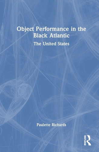 Бумажная книга «Object Performance in the Black Atlantic: The United States», автор Полетт Ричардс - фото №1