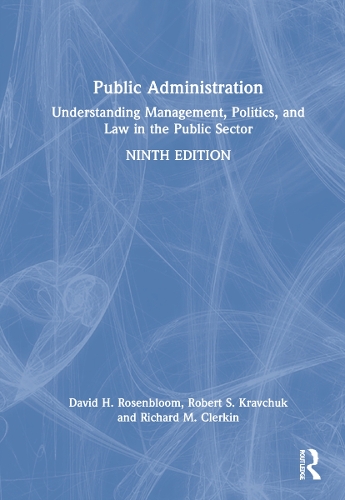 Бумажная книга «Public Administration: Understanding Management, Politics, and Law in the Public Sector», авторов Дэвид Х. Розенблум, Ричард М Клеркин, Роберт С. Кравчук - фото №1
