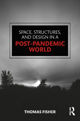 Паперова книга «Space, Structures and Design in a Post-Pandemic World», автор Томас Фішер - фото №1
