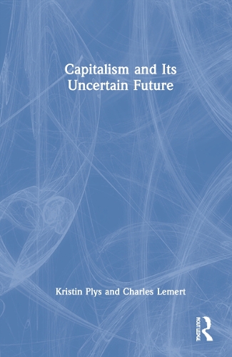 Бумажная книга «Capitalism and Its Uncertain Future», авторов Чарльз Лемерт, Кристин Плис - фото №1