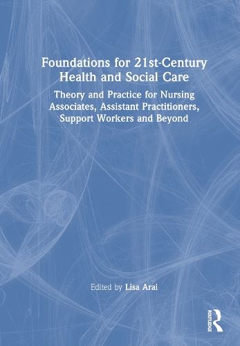 Бумажная книга «Foundations for 21st-Century Health and Social Care: Theory and Practice for Nursing Associates, Assistant Practitioners, Support Workers and Beyond» - фото №1