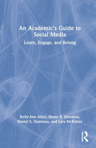 [object Object] «An Academic's Guide to Social Media: Learn, Engage, and Belong», авторів Деніел С. Кінтана, Келлі-Енн Аллен, Лара МакКінлі, Шейн Р. Джимерсон - фото №1