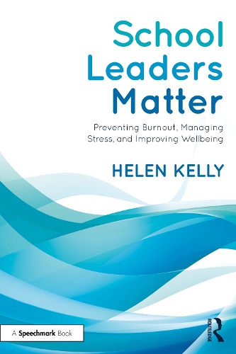 Паперова книга «School Leaders Matter: Preventing Burnout, Managing Stress, and Improving Wellbeing», автор Хелен Келлі - фото №1