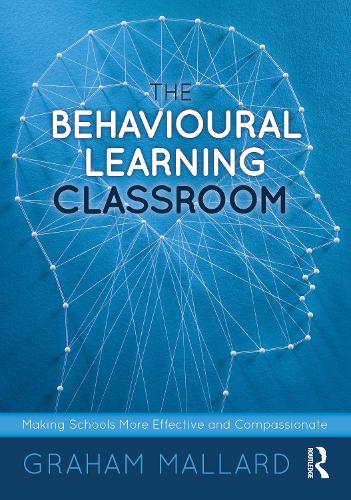 Паперова книга «The Behavioural Learning Classroom: Making Schools More Effective and Compassionate», автор Грем Маллард - фото №1