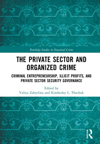 Бумажная книга «The Private Sector and Organized Crime: Criminal Entrepreneurship, Illicit Profits, and Private Sector Security Governance» - фото №1