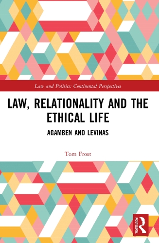 Бумажная книга «Law, Relationality and the Ethical Life: Agamben and Levinas», автор Том Фрост - фото №1