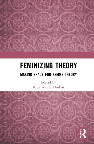 Паперова книга «Feminizing Theory: Making Space for Femme Theory» - фото №1