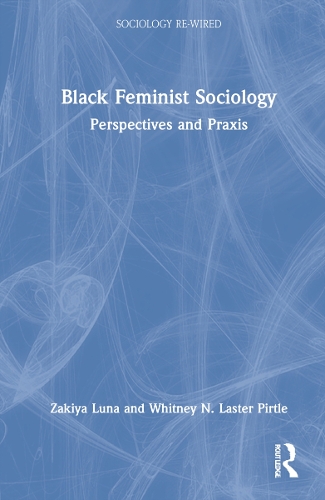 Бумажная книга «Black Feminist Sociology: Perspectives and Praxis», авторов Уитни Пиртл, Закия Луна - фото №1
