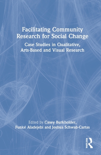 Паперова книга «Facilitating Community Research for Social Change: Case Studies in Qualitative, Arts-Based and Visual Research» - фото №1