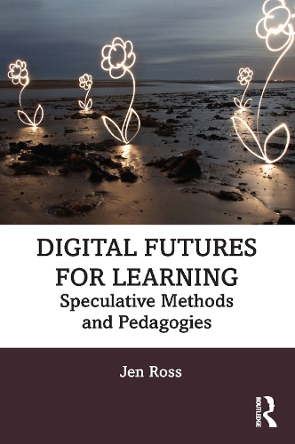 Бумажная книга «Digital Futures for Learning: Speculative Methods and Pedagogies», автор Джен Росс - фото №1