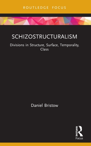 [object Object] «Schizostructuralism: Divisions in Structure, Surface, Temporality, Class», автор Дэниел Бристоу - фото №1