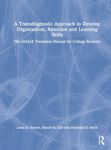 Паперова книга «A Transdiagnostic Approach to Develop Organization, Attention and Learning Skills: The GOALS Treatment Manual for College Students», авторів Бренді М. Елліс, Лора К. Гансен, Стефані Д. Сміт - фото №1