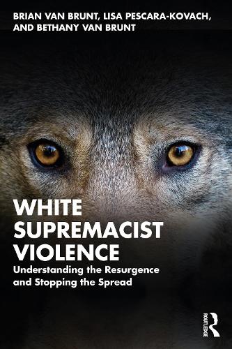 Паперова книга «White Supremacist Violence: Understanding the Resurgence and Stopping the Spread», авторів Бетані Ван Брант, Брайан Ван Брант, Ліза Пескара-Ковач - фото №1