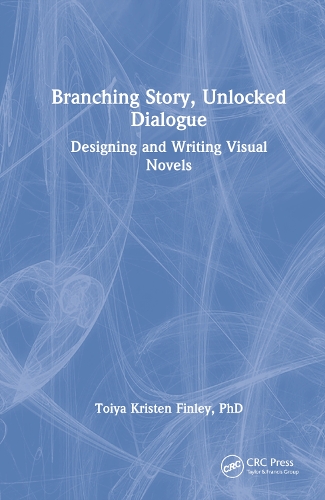 [object Object] «Branching Story, Unlocked Dialogue: Designing and Writing Visual Novels», автор Тойя Крістен Фінлі - фото №1