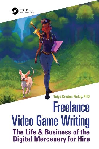 Паперова книга «Freelance Video Game Writing: The Life & Business of the Digital Mercenary for Hire», автор Тойя Фінлі - фото №1