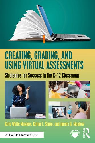 Паперова книга «Creating, Grading, and Using Virtual Assessments: Strategies for Success in the K-12 Classroom», авторів Джеймс Р. Макслоу, Карен Л. Санзо, Кейт Вулф Макслоу - фото №1