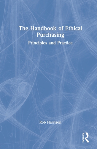 Бумажная книга «The Handbook of Ethical Purchasing: Principles and Practice», автор Роб Харрисон - фото №1