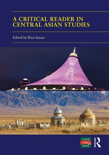 Бумажная книга «A Critical Reader in Central Asian Studies: 40 Years of Central Asian Survey» - фото №1